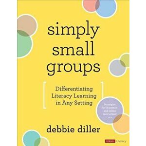 Simply Small Groups. Differentiating Literacy Learning in Any Setting, Paperback - Debbie Diller imagine
