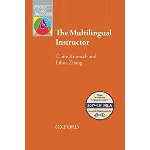 The Multilingual Instructor. What foreign language teachers say about their experience and why it matters, Paperback - Lihua Zhang imagine