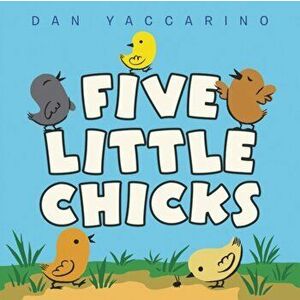 Five Little Chicks, Board book - Dan Yaccarino imagine