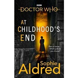Doctor Who: At Childhood's End, Paperback - Sophie Aldred imagine