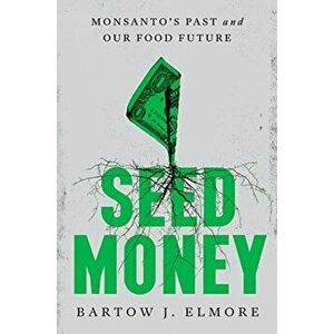 Seed Money. Monsanto's Past and Our Food Future, Hardback - *** imagine