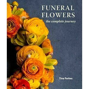 Funeral Flowers. The Complete Journey, Hardback - *** imagine