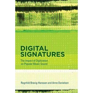Digital Signatures. The Impact of Digitization on Popular Music Sound, Hardback - *** imagine