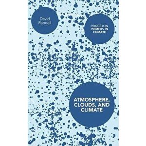 Atmosphere, Clouds, and Climate, Paperback - David Randall imagine