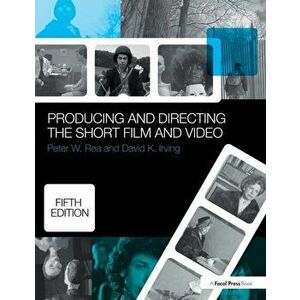 Producing and Directing the Short Film and Video. 5 New edition, Paperback - David K. Irving imagine