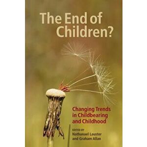 The End of Children?. Changing Trends in Childbearing and Childhood, Paperback - *** imagine