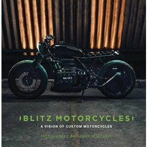 Blitz Motorcycles. A Vision of Custom Motorcycles, Hardback - Fred Jourden imagine