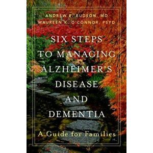 Six Steps to Managing Alzheimer's Disease and Dementia. A Guide for Families, Hardback - *** imagine