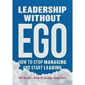 Leadership without Ego. How to stop managing and start leading, Hardback - Isaac Getz imagine
