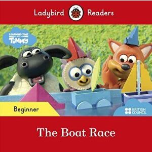Ladybird Readers Beginner Level - Timmy Time: The Boat Race (ELT Graded Reader), Paperback - Ladybird imagine
