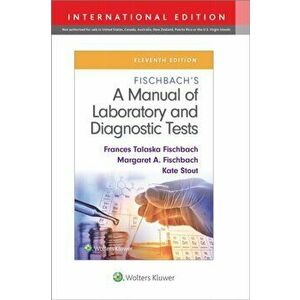 Fischbach's A Manual of Laboratory and Diagnostic Tests. Eleventh, International Edition, Paperback - Kate, RN, MSN Stout imagine