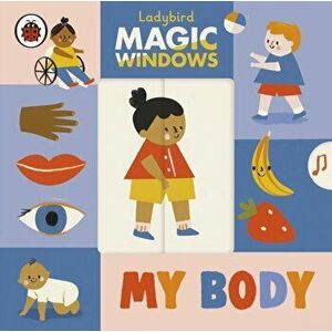 Magic Windows: My Body, Board book - Ladybird imagine
