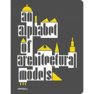 An Alphabet of Architectural Models, Paperback - *** imagine