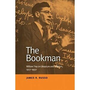 The Bookman. William Troy on Literature and Criticism, 19271950, Paperback - James R Russo imagine