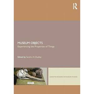 Museum Objects. Experiencing the Properties of Things, Paperback - *** imagine