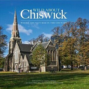 Wild About Chiswick, Hardback - Andrea Cameron imagine