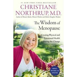Wisdom of Menopause. Creating Physical and Emotional Health During the Change, Paperback - Christiane Northrup M.D. imagine