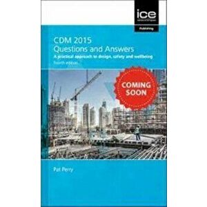 CDM 2015 Questions and Answers. A practical approach to design, safety and wellbeing, 4 ed, Paperback - Pat Perry imagine