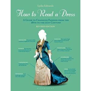 How to Read a Dress. A Guide to Changing Fashion from the 16th to the 21st Century, 2 Revised edition, Paperback - *** imagine