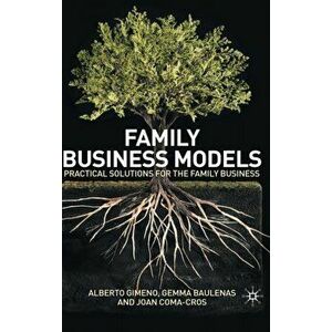 Family Business Models. Practical Solutions for the Family Business, Hardback - J. Coma-Cros imagine