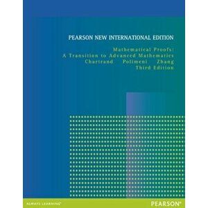 Mathematical Proofs: Pearson New International Edition. A Transition to Advanced Mathematics, 3 ed, Paperback - Ping Zhang imagine