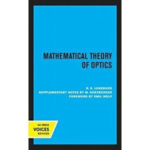Mathematical Theory of Optics, Hardback - R. K. Luneburg imagine