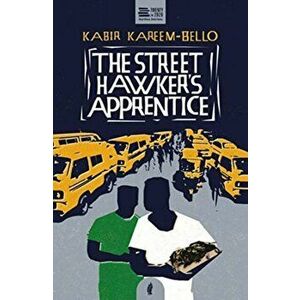 Street Hawker's Apprentice, Paperback - Kabir Kareem-Bello imagine