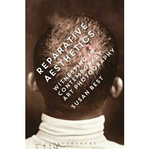 Reparative Aesthetics. Witnessing in Contemporary Art Photography, Paperback - *** imagine