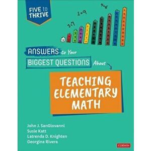 Answers to Your Biggest Questions About Teaching Elementary Math. Five to Thrive [series], Paperback - Georgina Rivera imagine