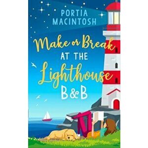 Make or Break at the Lighthouse B & B, Paperback - Portia Macintosh imagine