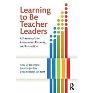Learning to Be Teacher Leaders. A Framework for Assessment, Planning, and Instruction, Paperback - *** imagine