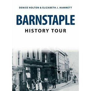 Barnstaple History Tour, Paperback - Elizabeth J. Hammett imagine