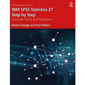 IBM SPSS Statistics 27 Step by Step. A Simple Guide and Reference, 17 New edition, Paperback - Paul Mallery imagine
