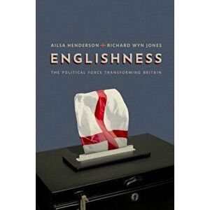 Englishness. The Political Force Transforming Britain, Hardback - Richard Wyn Jones imagine