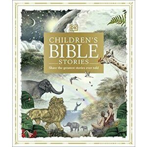 Children's Bible Stories. Share the greatest stories ever told, Hardback - Dk imagine