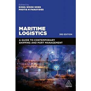 Maritime Logistics. A Guide to Contemporary Shipping and Port Management, 3 Revised edition, Paperback - Photis Panayides imagine