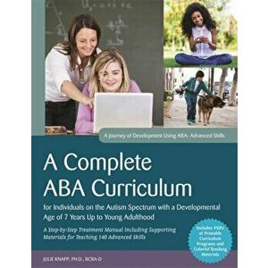 A Complete ABA Curriculum for Individuals on the Autism Spectrum with a Developmental Age of 7 Years Up to Young Adulthood. A Step-by-Step Treatment M imagine