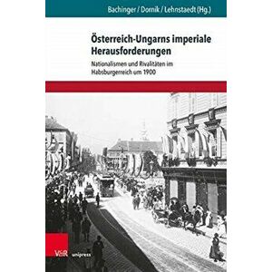 OEsterreich-Ungarns imperiale Herausforderungen. Nationalismen und Rivalitaten im Habsburgerreich um 1900, Hardback - *** imagine