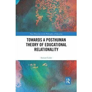 Towards a Posthuman Theory of Educational Relationality, Paperback - Simon Ceder imagine