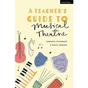 A Teacher's Guide to Musical Theatre, Hardback - Professor David Henson imagine
