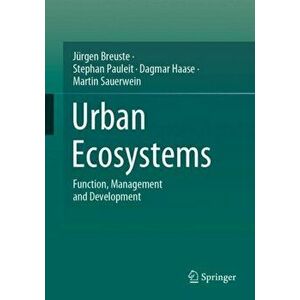 Urban Ecosystems. Function, Management and Development, 1st ed. 2021, Paperback - Martin Sauerwein imagine