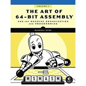 The Art Of 64-bit Assembly, Volume 1. x86-64 Machine Organization and Programming, Paperback - Randall Hyde imagine