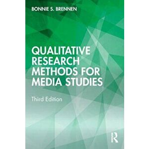 Qualitative Research Methods for Media Studies. 3 New edition, Paperback - Bonnie S. Brennen imagine