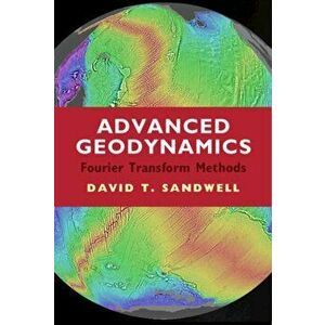 Advanced Geodynamics. The Fourier Transform Method, Hardback - *** imagine