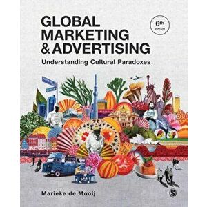Global Marketing and Advertising. Understanding Cultural Paradoxes, 6 Revised edition, Paperback - Marieke de Mooij imagine