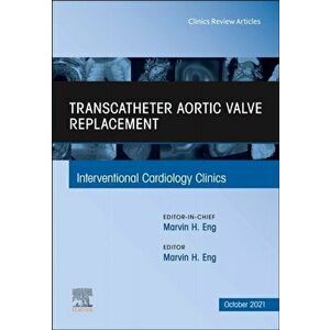 Transcatheter Aortic valve replacement, An Issue of Interventional Cardiology Clinics, Hardback - *** imagine