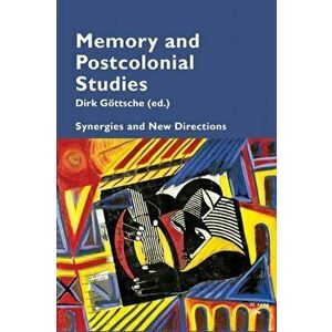 Memory and Postcolonial Studies. Synergies and New Directions, New ed, Paperback - *** imagine