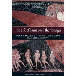 The Life of Saint Basil the Younger. Critical Edition and Annotated Translation of the Moscow Version, Hardback - *** imagine