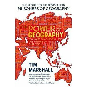 Power of Geography. Ten Maps That Reveals the Future of Our World, Hardback - Tim Marshall imagine