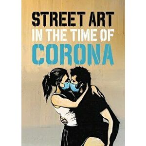 Street Art in the Time of Corona, Hardback - Xavier Tapies imagine